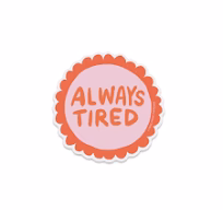 Stickers ALWAYS TIRED - Inklings
